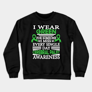 Cerebral Palsy Awareness Wear Green Someone I Miss Every Day Crewneck Sweatshirt